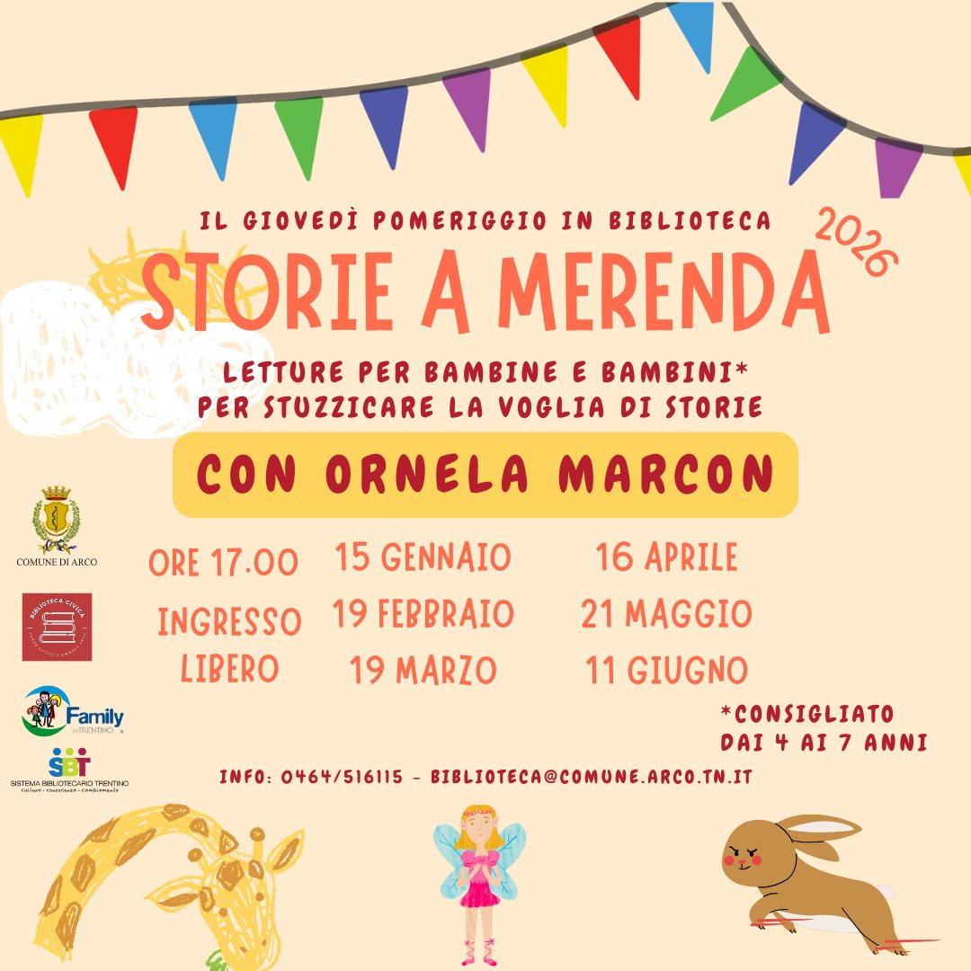 Storie a merenda con Ornela Marcon Potrebbe essere un'immagine raffigurante il seguente testo "IL GIOVEDİ POMERIGGIO IN BIBLIOTECA 2026 STORIE A MERENDA LETTURE PER BAMBINE E BAMBINI* PER STUZZICARE LA VOGLIA DI STORIE م COMUNEDIA AR0O CON ORNELA MARCON 15 GENNAIO ORE 17.00 INGRESSO LIBERO 16 APRILE 19 FEBBRAIO Family 19 MARZO sii C TRENITINO 21 1MAGGIO 11 GIUGNO *CONSIGLIATO DAI DAI4AI7ANNI AI ANNI INFO: 0464/516115 BIBLOTECA@COMONE.ARCO.TW.IT"