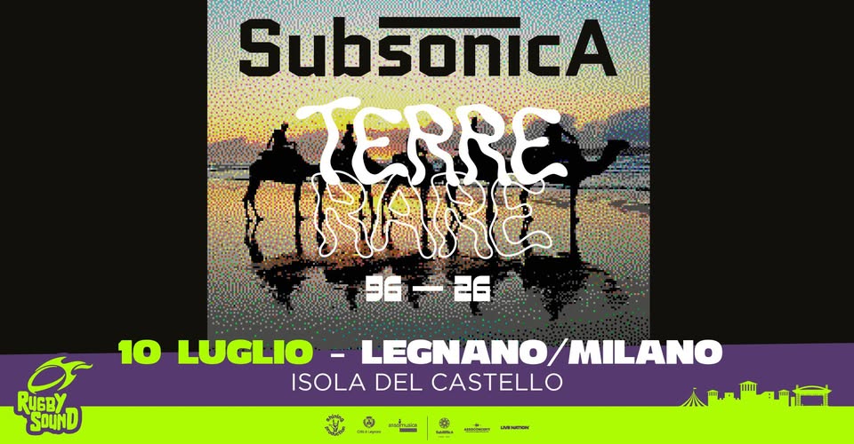SUBSONICA – “TERRE RARE 96-26” | Venerdì 10 Luglio | Isola del Castello, Legnano (MI) Potrebbe essere un'immagine raffigurante il seguente testo "SubsonicA TERRE SARE 96--26 RuGBY SouND 10 LUGLIO - LEGNANO/ LEGNANO/MILANO /MILANO ISOLA DEL CASTELLO 本の拍 neclmok CAIOA LNNETON"