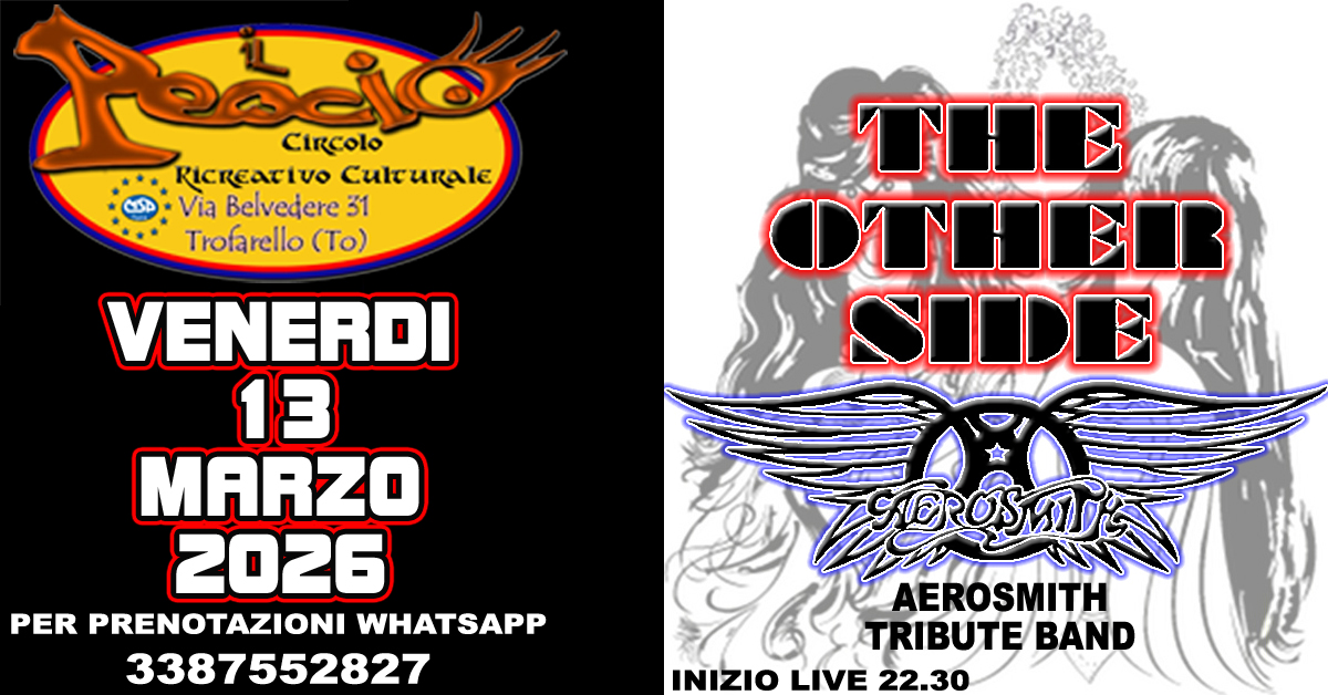 THE OTHER SIDE – AEROSMITH TRIBUTE BAND Potrebbe essere un'immagine raffigurante il seguente testo "ိသည်ခံ Circolo RICREaTIVO Culturale Via Belvedere 31 Trofarello (To) THE OTHER SIB VENERDI 13 MARZO 2026 PER PRENOTAZIONI WHATSAPP 3387552827 地ンバ AROSOID 大分 AEROSMITH TRIBUTEBAND TRIBUTE BAND INIZIO LIVE 22.30"