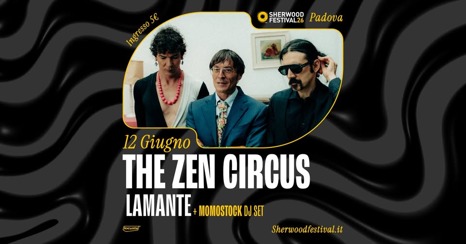 Evento THE ZEN CIRCUS – “Il Male Summer Tour 2026” 12 Giugno 2026 Sherwood Festival, Padova Locandina THE ZEN CIRCUS – “Il Male Summer Tour 2026” 12 Giugno 2026 Sherwood Festival, Padova - venerdì 12 giugno ore 21:00 - 23:00