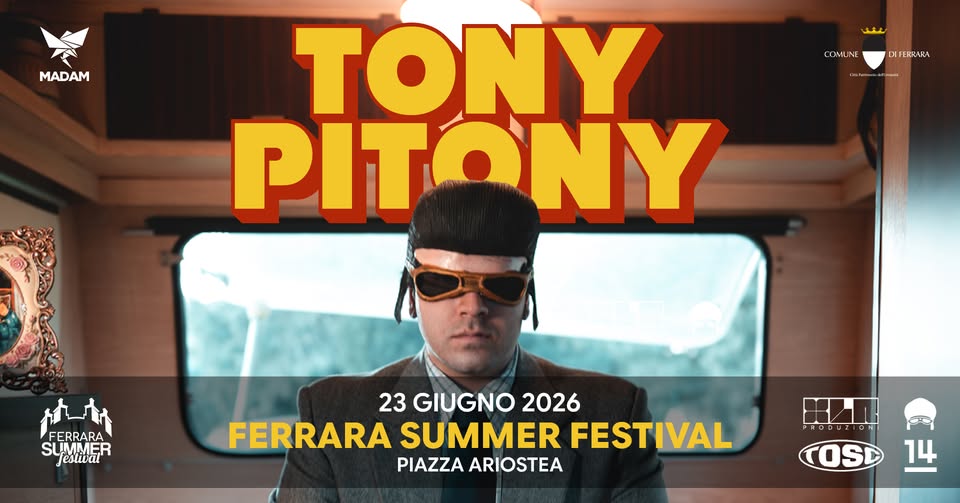 Evento Tony Pitony Ferrara Summer Festival Locandina Tony Pitony Ferrara Summer Festival - martedì 23 giugno ore 19:00 - 23:30