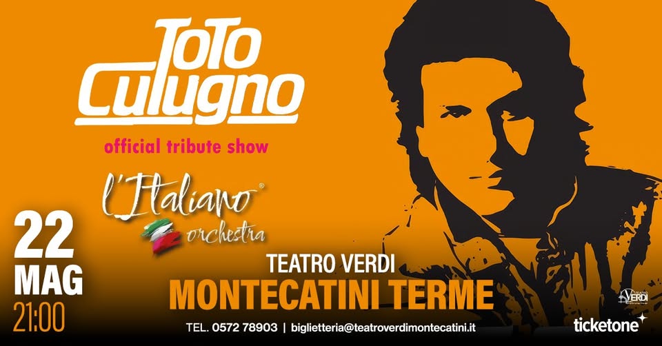 Potrebbe essere un'immagine raffigurante il seguente testo "Culugno TTOT TOTO official tribute officialtributeshow show (Haliano 22 orchestra TEATRO VERDI MAG MONTECATINI TERME 21:00 TEL. .0572 78903 bigilteti@iteatroverdimontecati VERD ERDI ticketone"