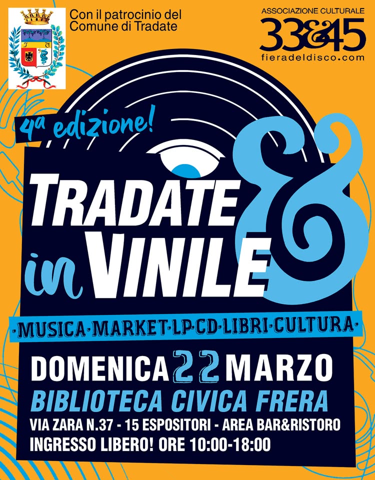 Tradate in Vinile – 4a edizione Potrebbe essere un'immagine raffigurante il seguente testo "Con il patrocinio del Comune di Tradate ASSOCIAZIONE ASSOCIAZIONECULTURAL CULTURALE 33&15 fieradeldisco.com पदिक edizione! TRADATE i VINILE MUSICA-MARKETLPCD-LIBRI-CULTURA MUSICA-MARKET DOMENICA DOMENICA22MARZ MARZO BIBLIOTECA CIVICA FRERA VIA ZARA N.37 15 ESPOSITORI- AREA BAR&RISTORO INGRESSO LIBERO! ORE 10:00-18:00"