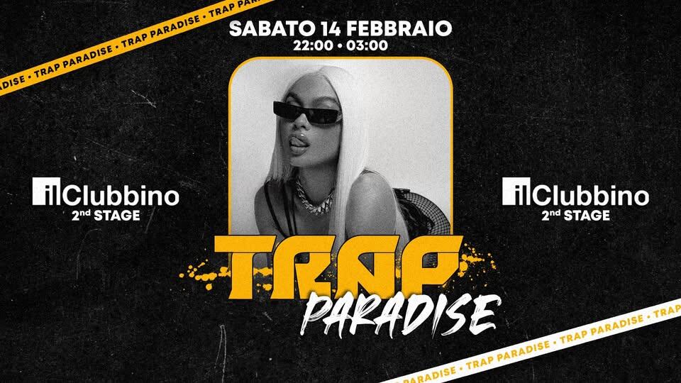 TRAP PARADISE – Second Stage @IlClubbino Potrebbe essere un'immagine raffigurante il seguente testo "TRAP PAD PARADISE SABATO 14 FEBBRAIO TRAP 22:00 22:00•03:00 03:00 DISE.TRAP DISE TRAP PARADISE PARADISE ilClubbino 2nd STAGE ilClubbino 2nd STAGE ድር PARADISE TRA PARADISE PARADISE.TRA PARADISE TRAP PARADISE. TRAP PARADISE DARADISE"