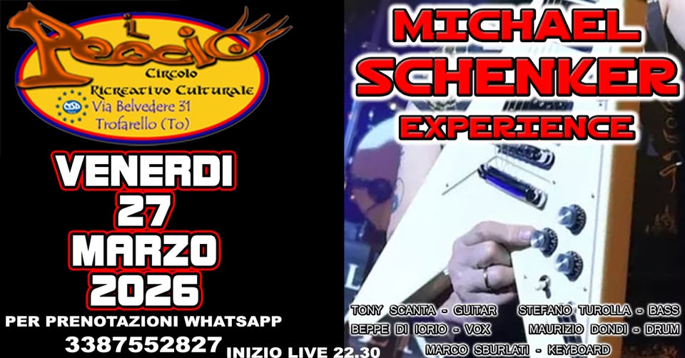 TSG LIVE – MICHAEL SCHENKER EXPIRENCE Potrebbe essere un'immagine raffigurante strumento musicale e il seguente testo "MICHAEL SCHENKER EXPERIENCE ိဘင်ခိက Circolo RICREaTIVO Via Belvedere 31 Trofarello (To) VENERDI 27 MARZO 2026 TONY SCANTA - GUITAR STEFANO TUROLLA o BASS PER PRENOTAZIONI WHATSAPP BEPPE DI IORIO o VOX MAURIZIO DONDI O DRUM 3387552827 INIZIO LIVE 22.30 MARCO SBURLATI KEYBOARD"