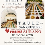 Visita alle Tavole di San Giuseppe Potrebbe essere un'immagine raffigurante il seguente testo "ANDIAMO INSIEME A VISITARE le meravigliose TAULED T A L SAN GIUSEPPE DONATORI DI SANGUE, PLASMA E PIASTRINE FRATRES SURANO 18 marzo 2026 partenza con il pullman da Surano Piazza del Donatore ore 16.00 in direzione Minervino, Cocumola, Specchia Gallone 5 offerta minima convenzionata da fratres; per info prenotazioni entroi 10 10 marzo 2026: Antonio Vadruccio 3343846268 Claudia Rausa 3894219360 Giacomina Rizzo 3280298617 TRADIZIONE E DEVOZIONE E"
