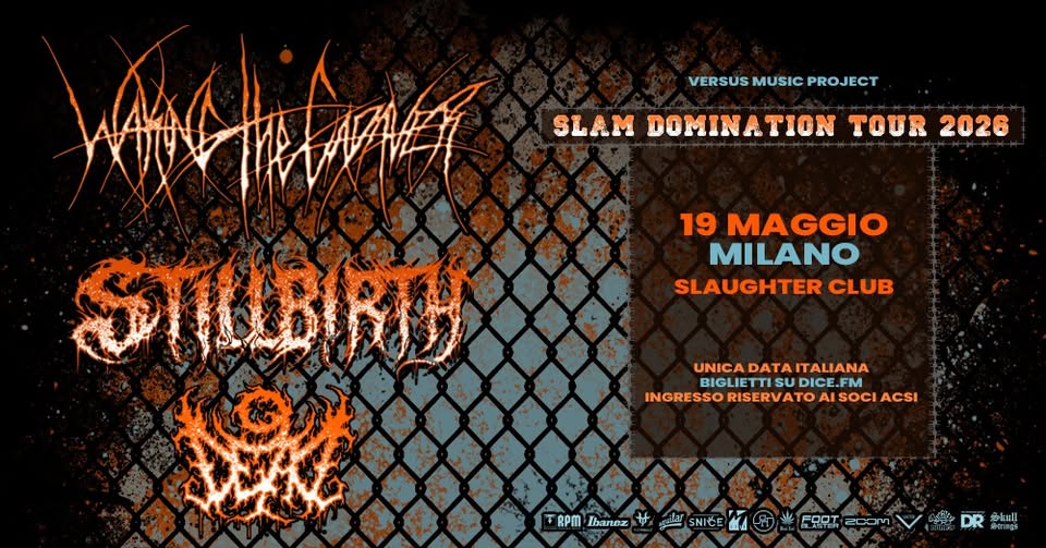 Waking The Cadaver +Stillbirth +9dead @Slaughter Club, Milano Potrebbe essere un'immagine raffigurante il seguente testo "VERSUS MUSIC VERSUSMUSICPROJECT PROJECT SLAM DOMINATION TOUR 2026 19 MAGGIO MILANO SLAUGHTER CLUB STUBRTU UNICADATAITALIANA UNICADATA UNICA DATA ITALIANA BIGLIE DICE.FM INGRESSO RISERVATO INGRESSORISERVATOAISOCIACSI ISOCI RPM Ihanez ce FOOT 200m DR 争上ull"