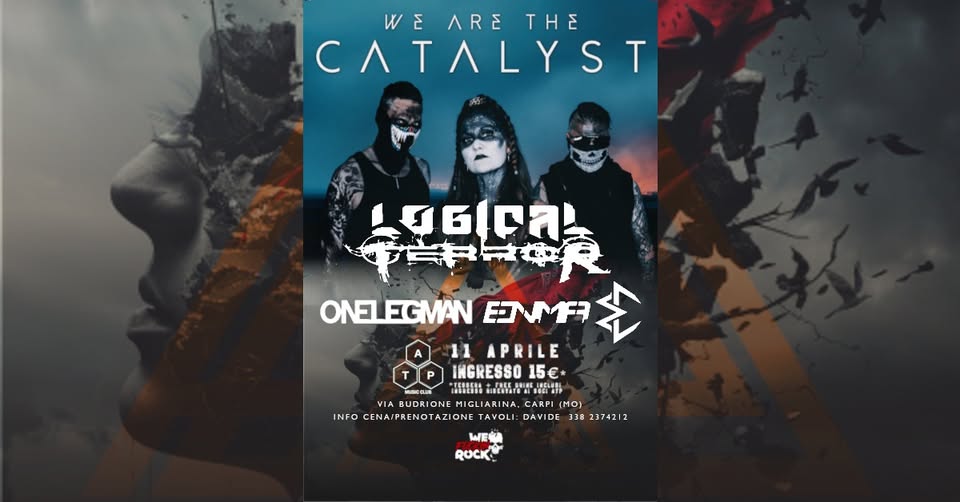 We Are The Catalyst & Logical Terror / OneLegMan / EnMa | ATP Club, Migliarina – Carpi (MO) Potrebbe essere un contenuto grafico raffigurante testo