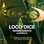 14.03.2026 – CROMIE CLOSING PARTY w/ LOCO DICE – GIANNI SABATO – ALLEGREZZA Potrebbe essere un'immagine raffigurante il seguente testo "EKGO LOONS S LOCO DICE GIANNI GIANNISABATO SABATO ALLEGREZZA CrOMIE 3CMTAHoΣ 月 TicketSms Ticke CROMIE CLOSING PARTY SATURDAY SATURDAY14.03.20 14.03.2026"