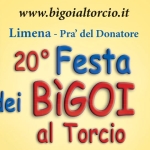 20^ Festa dei Bigoi al Torcio | Limena (PD) | Prà del Donatore Potrebbe essere un'immagine raffigurante il seguente testo "dei BIGOI CIRATERI 4 AL TORCIO con il PATROCINIO di: ® APS Comune di Limena www.bigoialtorcio.it Limena Pra' del Donatore 20° Festa dei BIGOI al Torcio រាក - ប្ូ០ Federazione Italiana Circoli Enogastronomici De.Co, i aarune Denominazione Comunale "ai Bigoi al lorcio di Limena""
