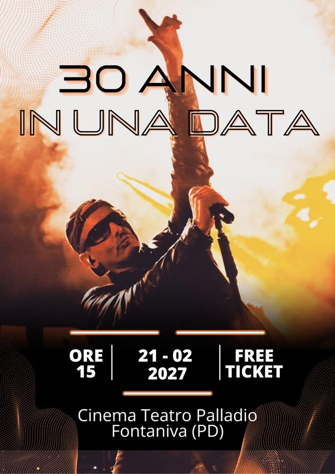 Evento 21/02/2027 – 30 ANNI IN UNA DATA – Cinema Teatro Palladio – Fontaniva (PD) Locandina 21/02/2027 – 30 ANNI IN UNA DATA – Cinema Teatro Palladio – Fontaniva (PD) - domenica 21 febbraio ore 15:00 - 17:00