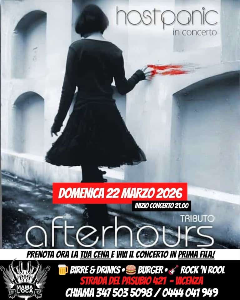 22/3 – HOSTPANIC – Tributo agli AFTERHOURS @ MAMALOCA Street Bar – Vicenza Potrebbe essere un'immagine raffigurante il seguente testo "hostpanic in concerto DOMENICA 22 MARZO 2026 INIZIO CONCERTO 21.00 afterhours TRIBUTO PRENOTA ORA LA TUA CENA IL CONCERTO IN PRIMA FILA! BIRRE BIRRE&DRINKS & DRINKS• BURGER ROCK NROOL STRADA DEL PASUBIO 421 -VICENZA CHIAMA 347 503 5098/ / 0444 041 949 MAMA LOCA MOKA O"