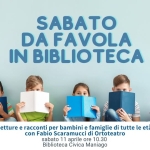 A Maniago un SABATO DA FAVOLA IN BIBLIOTECA con Ortoteatro Potrebbe essere un'immagine raffigurante studio e il seguente testo "Comune bl1ec lloto Civica 1 Maniago $ Dr ご作 SABATO DA FAVOLA IN BIBLIOTECA Letture e racconti per bambini e famiglie di tutte le età con Fabio Scaramucci di Ortoteatro sabato 11 aprile ore 10.30 Biblioteca Civica Maniago"