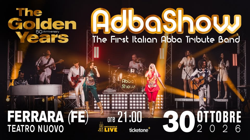 ABBA SHOW “The Golden Years” – Teatro Nuovo, Ferrara Potrebbe essere un'immagine raffigurante il seguente testo "The Golden 5G 5GAnniversary Αnίεαy ears AdbaShow The Finst Italian Abba Inbute Band Abba Show 時· FERRARA (FE) TEATRO NUOVO ore 21:00 SPETTACOLO LIVE ticketone 30 2026 30ITTOBRE O OTTOBRE"