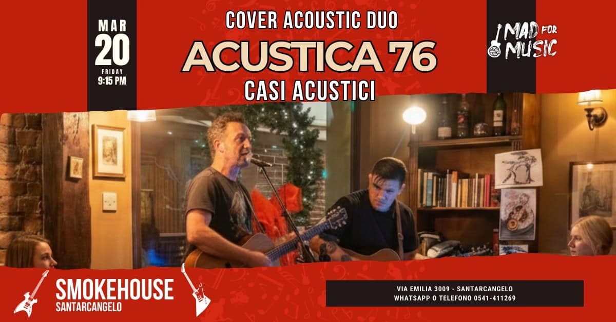 🎸 ACUSTICA 76 LIVE @Smokehouse Santarcangelo 🔥 Potrebbe essere un'immagine raffigurante chitarra e il seguente testo "MAR 20 FRIDAY 9:15 9:15PM PM COVER ACOUSTIC DUO ACUSTICA 76 CASI ACUSTICI MAD FOR MUSIC E 6 SMOKEHOUSE SANTARCANGELO VIAEMILIA3009-SANTARCANGELO VIA EMILIA 3009 SANTARCANGELO SANTARCANGELO WHATSAPPO TELEFONO 0541- WHATSAPPOTELEFONO0541-11269 -411269"