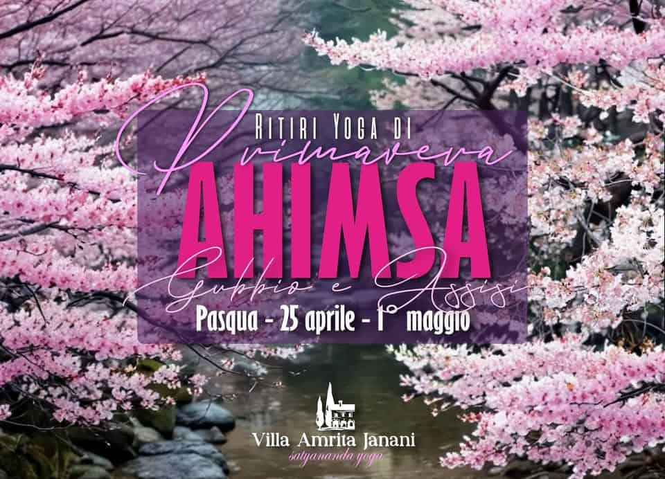 AHIMSA “RITIRI YOGA DI PRIMAVERA” PASQUA Potrebbe essere un'immagine raffigurante il seguente testo "RITIRI YOGA DI nuTaHTa eva AHIMSA Gobfee tio cuppio Pasqua Pasqua-25aprile - 25 aprile maggio AT መይስ Villa Amrita Janani salyananda yoAa"