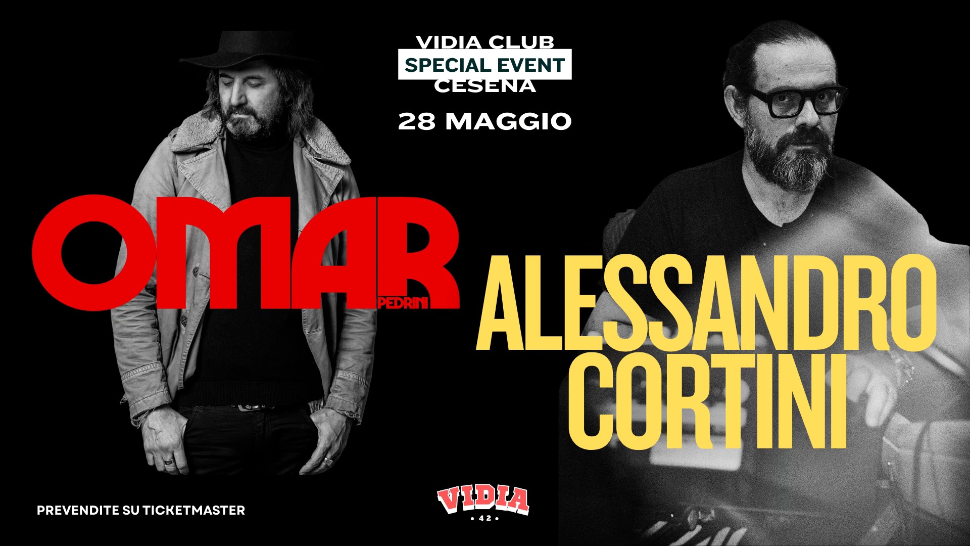 Potrebbe essere un'immagine raffigurante una o più persone, barba e il seguente testo "VIDIA VIDIACLUB CLUB SPECIAL EVENT CESENA 28 MAGGIO OMAR PEDRIM ALESSANDRO CORTINI VIDIA 42・ PREVENDITE PREVENDITESUTICKETMASTER SU TICKETMASTER"