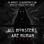 🖤✝️ALL MONSTERS ARE HUMAN #6🖤✝️ ASYLUM EDITION – Sabato 25 Aprile @ Slaughter Club Milano Potrebbe essere un contenuto grafico raffigurante il seguente testo "25 APRILE, SLAUGHTER CLUB INGRESSO INGRESSOMAGGI OMAGGIO N A 00:30 이 EANOTHER MASTED MASTEDBLIGART ELIGHT ALL MONSTERS ARE HUMAN: ASYLUM ASYL A SALE1692 CATMENING SALEM KINO ن ENESS PSDEs 92"