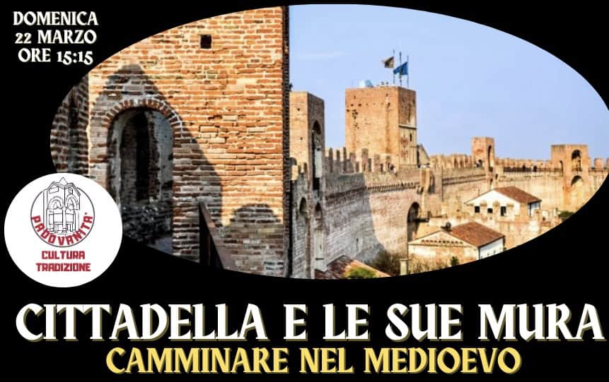 Potrebbe essere un'immagine raffigurante il seguente testo "DOMENICA 22 MARZO ORE 15:15 VAL CUL TURA TRADIZIONE CITTADELLA E LE SUE MURA CAMMINARE NEL MEDIOEVO"