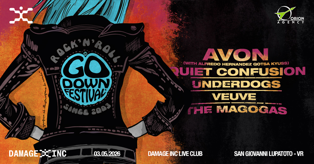 AVON (ex KYUSS,QOTSA)+QUIET CONFUSION+UNDERDOGS+VEUVE+ THE MAGOGAS Potrebbe essere un'immagine raffigurante il seguente testo "HORION DORION ORION AGENCY GO DOWN FESTIVAL (WITH AVON ALFREDO WTHALFREDO-NERNWANDEZOOTSAKU AL HERNANDEZ QOTSA KYUSS) QUIET CONFUSION UNDERDOGS VEUVE HE MAGOGAS DAMAGE DAMAGEDCINC PCINC 03.05.2026 03. 05. 2026 DAMAGE INC LIVE CLUB SAN GIOVANNI LUPATOTO -VR"