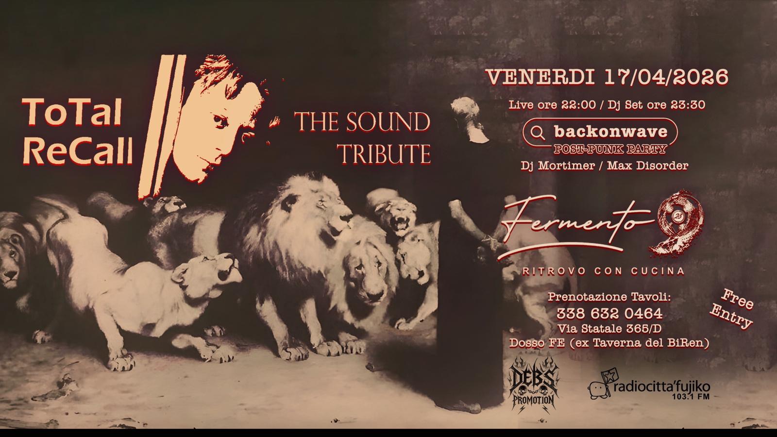 Potrebbe essere un'immagine raffigurante ‎il seguente testo "‎ToTal ReCall اا THESOUND THE SOUND TRIBUTE VENERDI VENERDI17/04/2026 17/ 17/04/2026 Live ore 22:00 Dj Set ore 23:30 backonwave POST-PUNK PARTY Dj Mortimer Max Disorder Fermento RITROVOCONCUCINA RITROVO CON CUCINA γΣo Prenotazione Tavoli: 338 632 0464 Via Statale 365/D Entry Free Free DOsBO FE (ex Taverna del BiRen)‎"‎