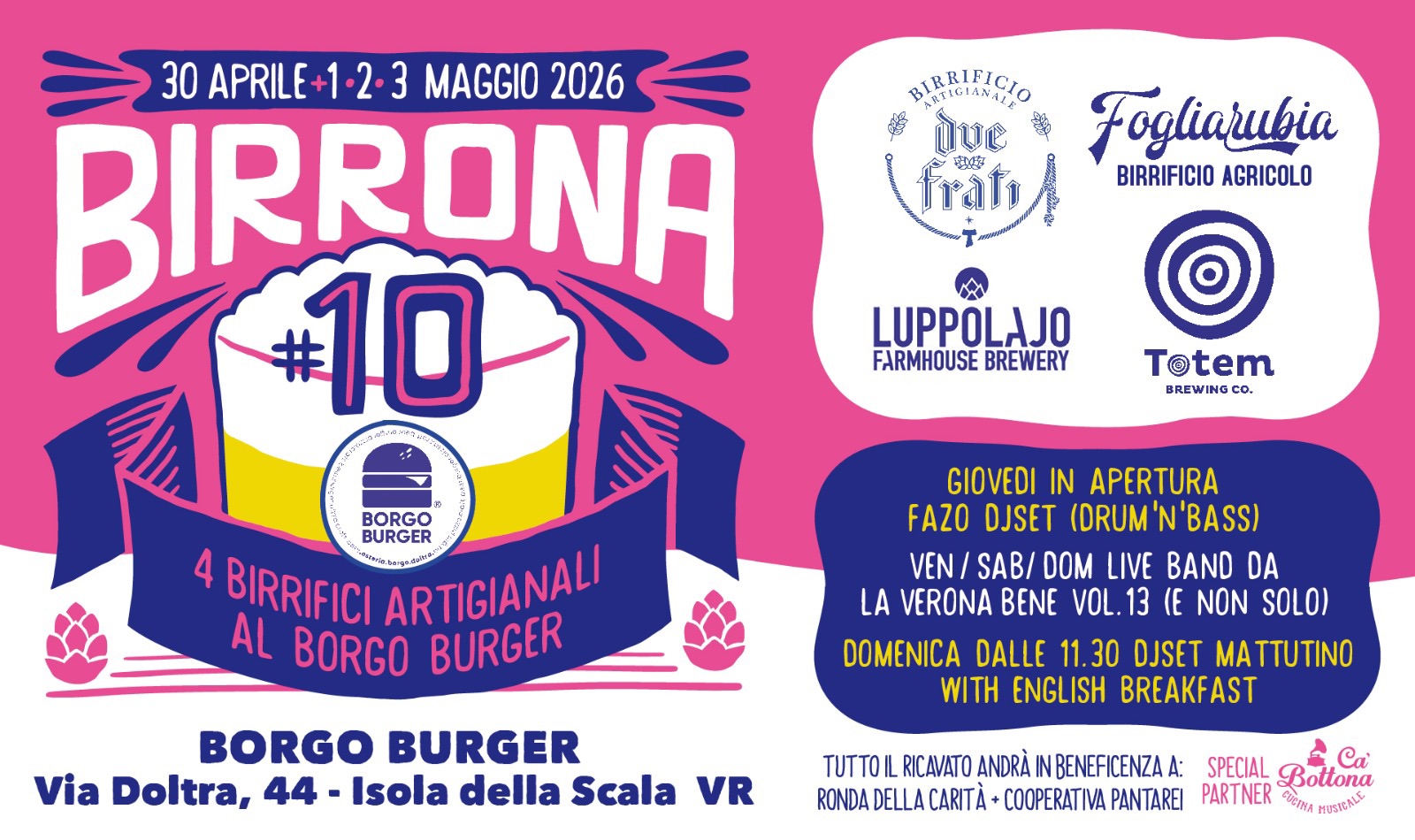 BIRRONA #10 | Dal 30 Aprile al 3 Maggio @ Borgo Burger (Ingresso libero) Potrebbe essere un'immagine raffigurante hamburger e il seguente testo "30 APRILE 1.2.3 3 MAGGIO 2026 BIRRONA #10 BIRRIFICIO 中黒良堂 BIRTIGIAMALO IRRIFICI 静 ስህይ frati 행신화 Fogliarubia BIRRIFICIO AGRICOLO LUPPOLAJO FARMHOUSE BREWERY Totem BREWINGE o. BURGER 4 BIRRIFICI ARTIGIANALI AL BORGO BURGER GIOVEDI IN APERTURA FAZO DJSET (DRUM VEN/ SAB/ DOM LIVE BAND DA LA VERONA BENE VOL. 13 (E NON SOLO) DOMENICA DALLE 11.30 DJSET MATTUTINO WITH ENGLISH BREAKFAST BORGO BURGER Via Doltra, 44 Isola della Scala VR TUTTOIL RICAVATO ANDRÀ BENEFICENZAA: RONDA DELLA CARITÀ COOPERATIVA PANTAREI SPECIAL Bottona Ca PARTNER COTиA MUSICALL"