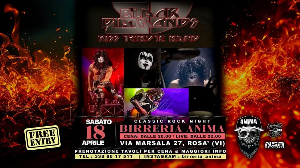 Black Diamonds – KISS Tribute @ANIMA(Cena + Live) Potrebbe essere un'immagine raffigurante incendio e il seguente testo "中ントルマチ לטאגל KITEVTEEAND TGIBUTE BAND FREE ENTRY SABATO CLASSIC ROCK CK NIGHT 18 BIRRERIA ANIM CENA: DALLE 20.00 LIVE: DALLE 22.00 APRILE VIA MARSALA 27, ROSA' (VI) PRENOTAZIONE PREN TAVOLI PER CENA MAGGIORI INFO TEL 338 80 17 511 INSTAGRAM birreria_anima ANIMA הדה PEVENTI"