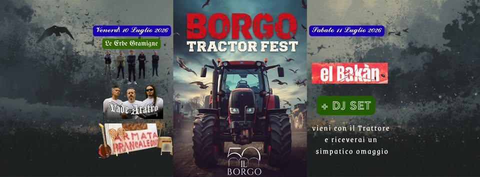 Evento Borgo Tractor Fest Locandina Borgo Tractor Fest - venerdì 10 luglio ore 18:00 - 23:45
