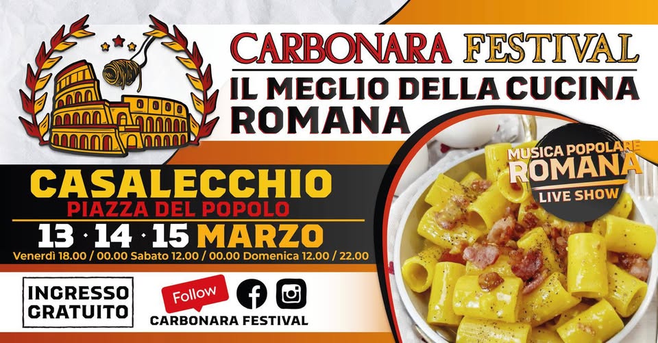 CARBONARA FESTIVAL CASALECCHIO Potrebbe essere un'immagine raffigurante pasta e il seguente testo "TODO በበበበበበ CARBONARA FESTIVAL IL MEGLIO DELLA CUCINA ROMANA CASALECCHIO PIAZZA DEL POPOLO 13 14 15 MARZO Venerdì 18.00 00.00 Sabato 12.00 00.00 Domenica 12.00 22.00 MUSICA MUSICAPOPOLARE POPOLARE ROMANA LIVE VESHOW SHOW INGRESSO GRATUITO Follow f CARBONARA FESTIVAL"