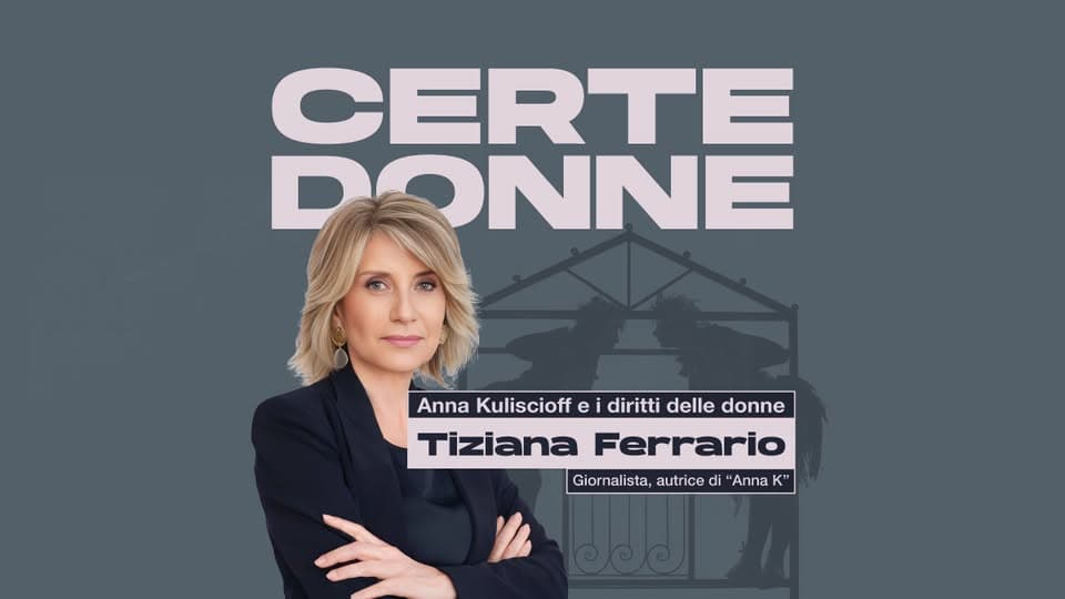 Certe donne – Anna Kuliscioff e i diritti delle donne Potrebbe essere un'immagine raffigurante il seguente testo "品女言 DONNE CERTE Anna Kuliscioff e diritti delle donne Tiziana Ferrario Giornalista, autrice di "Anna K""
