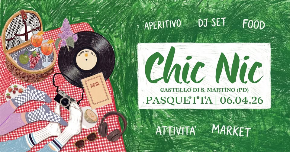 CHIC NIC DI PASQUETTA Potrebbe essere un'immagine raffigurante il seguente testo "APERITIVO APERITIVODJSE DJSET DJ SET 5P分 VOL FOOD LAROUTE DELANER Chic Nic CASTELLO DI S. MARTINO (PD) PASQUETTA PASQUETTA|06.04 06.04.26 ATTIITA' MARKET"
