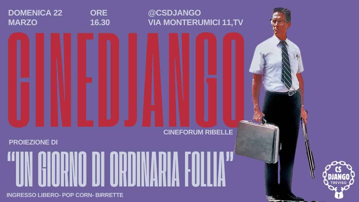 Cinedjango – Proiezione di “Un giorno di ordinaria follia” | 22.03.26 Potrebbe essere un contenuto grafico raffigurante il seguente testo "DOMENICA 22 ORE @CSDJANGO MARZO 16.30 VIA MONTERUMICI 11,TV TV CINEDJANGOE CINEFORUMRIBE CINEFORUM RIBELLE PROIEZIONE DI "UN CIORNO DI ORDINARIA rW" INGRESSO LIBERO- POP CORN- BIRRETTE eS CS DJANGO TREVISO L"