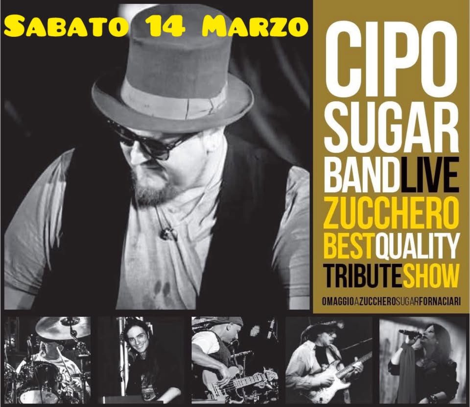 Cipo Sugar Band Tribute Zucchero Potrebbe essere un'immagine raffigurante il seguente testo "SABATO 14 MARZO CIPO SUGAR BAND LIVE ZUCCHERO BESTQUALITY TRIBUTESI SHOW OMGIDAZUCCHEROSUGARFORNACIARI aiー и"
