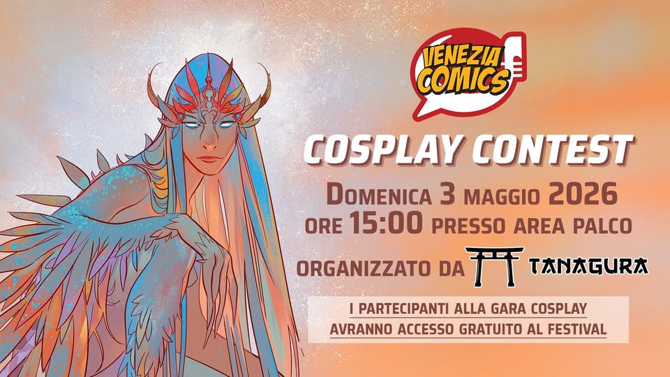 Evento Cosplay Contest – Venezia Comics 2026 Locandina Cosplay Contest – Venezia Comics 2026 - domenica 3 maggio ore 15:00 - 17:00