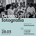 DENTRO LA FOTOGRAFIA – Il reportage in ambiente medico-umanitario Potrebbe essere un'immagine raffigurante una o più persone e il seguente testo "Dentro fotografia Incontri con Carlo Perazzolo sabato 28.03 dalle 10:30 alle dalle10:30alle12:30 12:30 " α fotografia di reportage in nambiente medico/umanitario"
