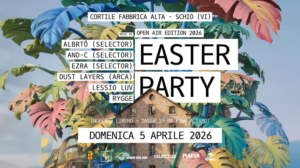 🥚 EASTER PARTY Open Air @ Cortile della Fabbrica Alta di Schio (Vi) – Ingresso Gratuito Potrebbe essere un'immagine raffigurante il seguente testo "CORTILE FABBRICA ALTA - SCHIO (VI) MUSIC BY OPEN AIR EDITION 2026 ALBRTÕ (SELECTOR) AND-C (SELECTOR) EZRA (SELECTOR) EASTER DUST LAYERS (ARCA) LESSIO LUV RYGGE PARTY INGRESSO LIBERO DALLE 16: 16:00 FINO TARDI DOMENICA 5 APRILE 2026 anique nique-cico.com SELECTOR MARIA HEe Pepe"