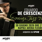 EDUARDO DE CRESCENZO – ESSENZE JAZZ 2026 Potrebbe essere un'immagine raffigurante fisarmonica e il seguente testo "NOISY Pogoles EDUARDO muye seure Jays 2026 DE CRESCENZO 30 GIUGNO 2026 ORE 21:00 NAPOLI ARENA FLEGREA Lns Unspicduzione IMAKE HAPPENI ACQUISTA SU ETESL IMARTS អ.............. -...... NOISY 28 Noyrles ARENAFLECREA ARENA FLEGREA EA6EИИHЙ በሳ CHapesen"