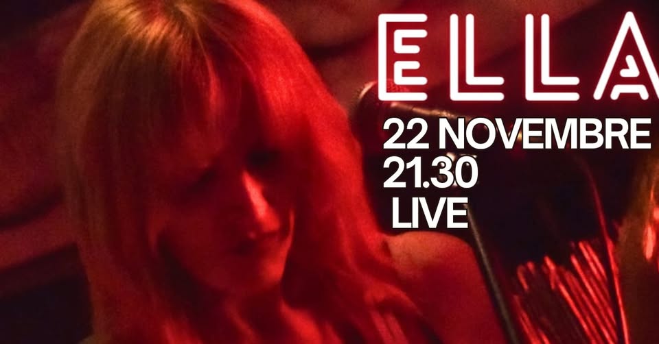 Potrebbe essere un'immagine raffigurante il seguente testo "ELLA 22 NOVEMBRE 21.30 LIVE"