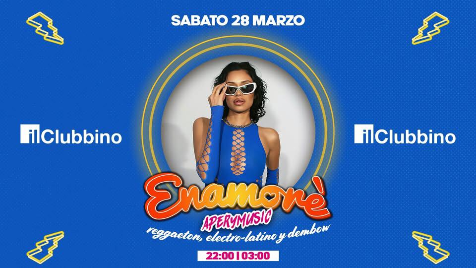 Enamorè – Aperymusic – 2nd Stage @IlClubbino Potrebbe essere un'immagine raffigurante il seguente testo "SABATO 28 MARZO ilClubbino ilClubbino ح Snamone APERYMUSIC reggaeton, electro- electro-latino latino y dembow 22:00 03:00"