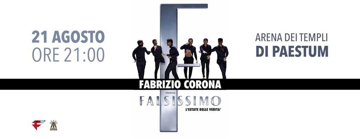 Fabrizio Corona – FALSISSIMO – Arena dei Templi 21/08/2026 Potrebbe essere un'immagine raffigurante una o più persone e il seguente testo "21 AGOSTO ORE21:00 ORE 21:00 ARENA DEI TEMPLI DI PAESTUM 仙 ልድምንፅ FABRIZIO CORONA FALSISSIMO RESHI RAHIE SHIP L'ESTATE L'ESTATEDELLEVERITA' DELLE DELLE VERITA®"