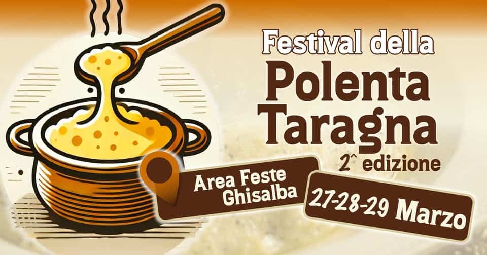 FESTIVAL DELLA POLENTA TARAGNA – 27/28/29 Marzo – Ghisalba – AREA FESTE Potrebbe essere un'immagine raffigurante pasta e il seguente testo "Festival della Polenta C ج D Taragna 2^ edizione Area Feste Ghisalba 27-28-29 Marzo"