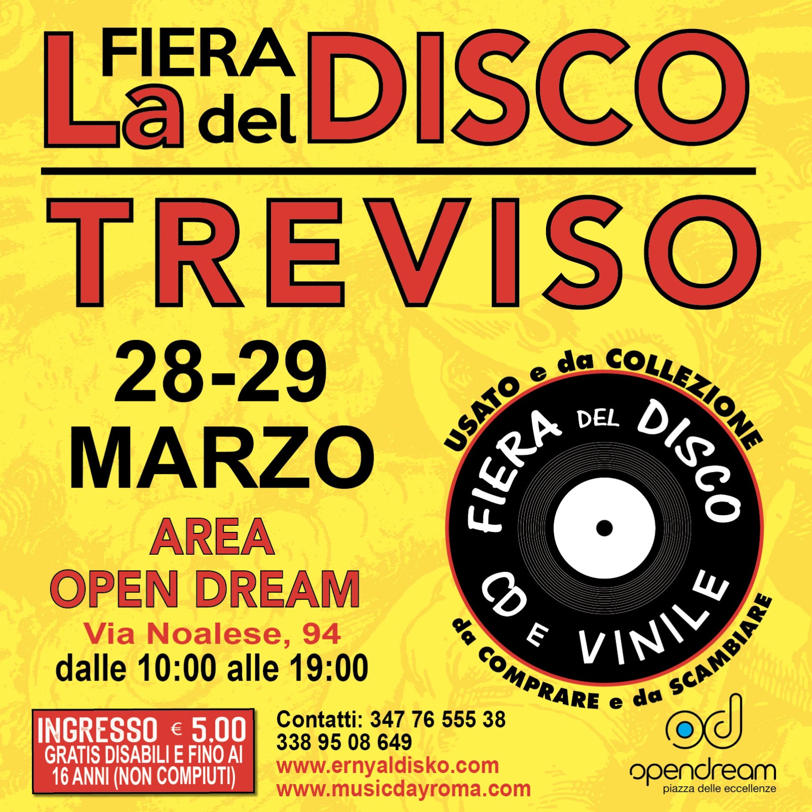 Fiera del Disco di Treviso I 28-29 Marzo Potrebbe essere un'immagine raffigurante il seguente testo "La FIERA del DISCO TREVISO 28-29 MARZO USATO JEATO e da AREA ុម4 FIERA DEL COHIERIONR DISO DISCO OPEN DREAM Via Noalese, 94 8 8 ٣ dalle 10:00 alle 19:00 da VINILE DEONAENE SCAMBIARE Contatti: 347 76 555 COMPRARE 38 338 95 08 649 อย www.ernyaldisko.com opendream www.musicdayroma.com pinzza delleaccolanze lln piazzadelleeccallanze eccallenza INGRESSO 5.00 GRATIS DISABILI FINO AI 16 6ANI (NON COMPIUTI)"