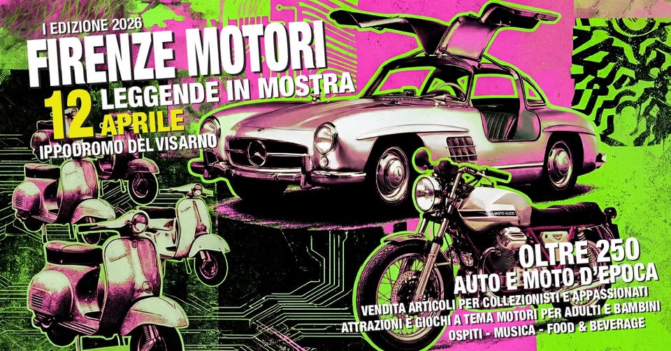 FIRENZE MOTORI E PASSIONI – 12 Aprile 2026 – Firenze – Ippodromo del Visarno Potrebbe essere un'immagine raffigurante motocicletta e il seguente testo "FIRENZE 2026 EDIZIONE 12 LEGGENDE IN MOST ー RA APRILE IPPO IPPODROMO DEL 12APRILE VISARNO M099G2 OLTRE 250 AUTO EMOTOD'EPOCA EIMOTO D'EPOCA VENDITA ARTICOLI PER COLLEZIONISTI1 EAPPASSIONATI ATTRAZIONIE GIOCHT A TEMA MOTORI PER ADULTIEBAMBINI ADULTIEB OSPITI- MUSICA FOOD & BEVERAGE"
