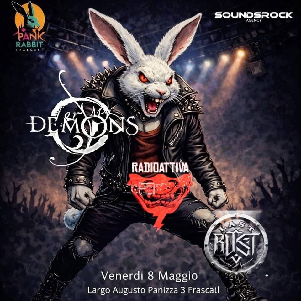 Evento For My Demons – Radioattiva – Last Rust @Pank Rabbit Frascati Locandina For My Demons – Radioattiva – Last Rust @Pank Rabbit Frascati - venerdì 8 maggio ore 20:30 - 22:30