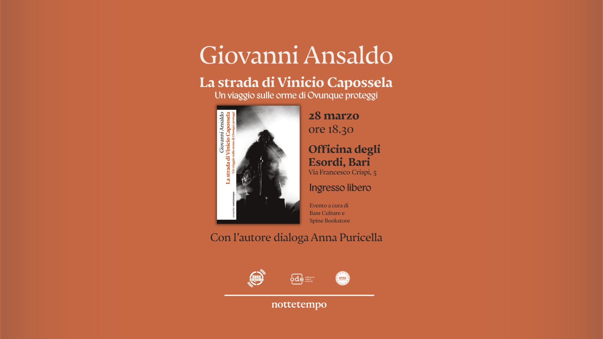 GIOVANNI ANSALDO La strada di Vinicio Capossela | BARI Potrebbe essere un contenuto grafico raffigurante il seguente testo "Giovanni Ansaldo La strada di Vinicio Capossela Un viaggio sulle ore di Ovunque proteggi 益 28 marzo ore 18.30 Officina degli Esordi, Bari ViaFrancescoC.risp 5 ngresso libero Eventoacuradi Hass lassCulturee Spine Bookstare Con Con/'autoredialoga.AnnaPuriclla l'autore Conl'autoredialog dialoga Anna Puricella 協 nottetempo"