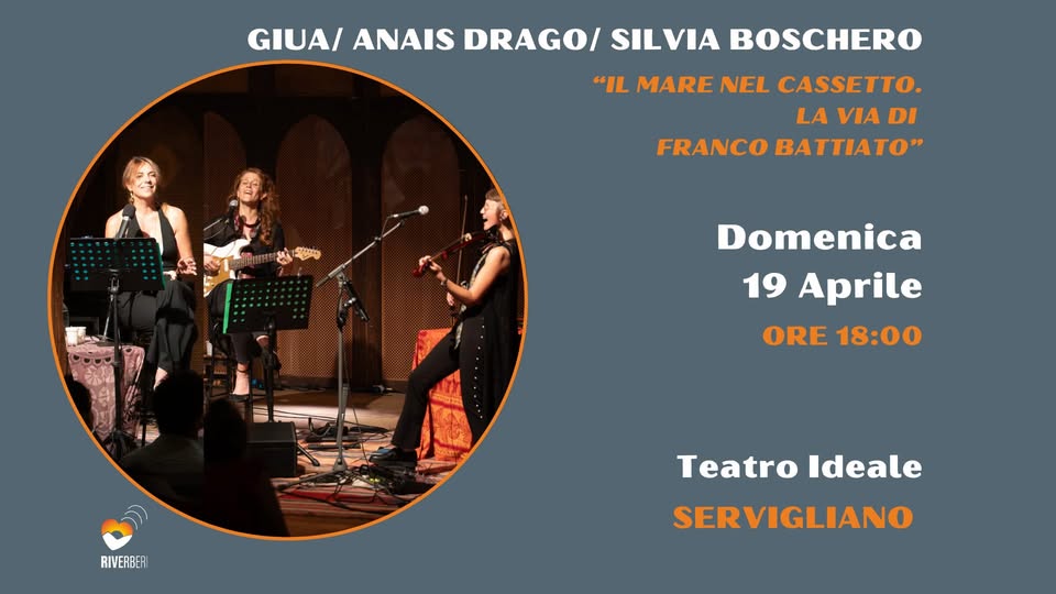 Evento Giua, Anais Drago, Silvia Boschero “Il mare nel cassetto – La via di Franco Battiato” Locandina Giua, Anais Drago, Silvia Boschero “Il mare nel cassetto – La via di Franco Battiato” - domenica 19 aprile ore 18:00 - 20:00