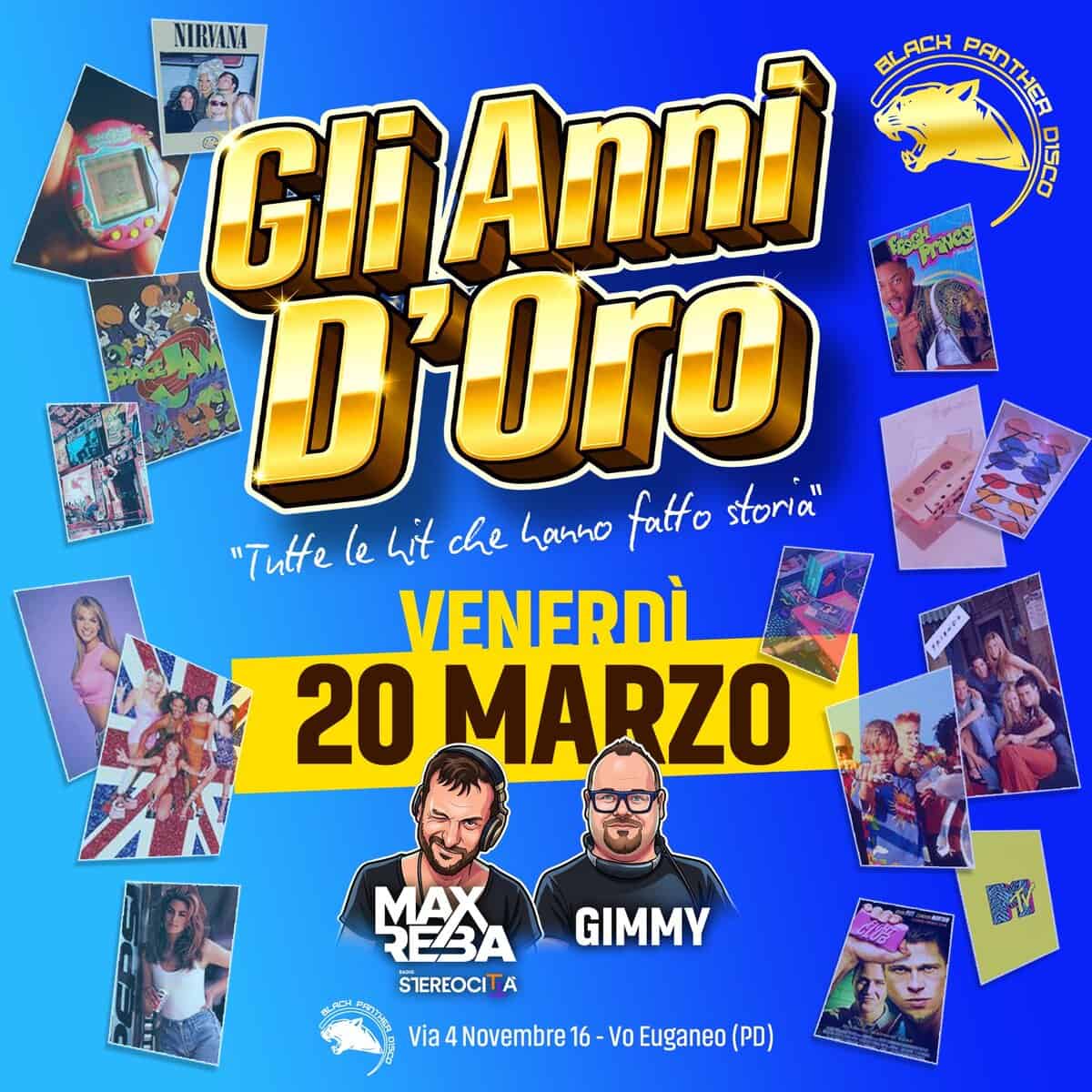 GLI ANNI D’ORO @BLACK PANTHER DISCO – VÓ (PD) Potrebbe essere un'immagine raffigurante una o più persone e il seguente testo "NIRVANA LACH .្) Gli Anni DEN D'OIO storia" Iuria" "Tutfe le hit che hanno fatfo VENERDÌ 20 MARZO MRAGIMMY A GIMMY rA Via4Novembre16-VOEuganec via Via4Novembre 16 Vo Eugane (ס)"