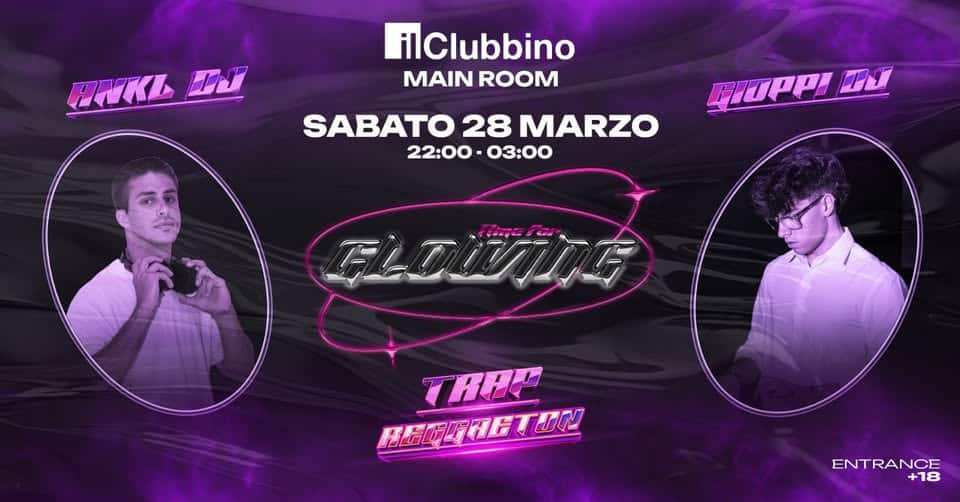 GLOWING | TRAP & REGGAETON @IlClubbino Potrebbe essere un'immagine raffigurante il seguente testo "PNKL DJ ilClubbino MAIN ROOM SABATO 28 MARZO 22:00 22:00・03:00 -03:00 FLOPP ง FLIWNTG TARL HEEUAETWM AETON ENTRANGE +18 ENTRANCE"