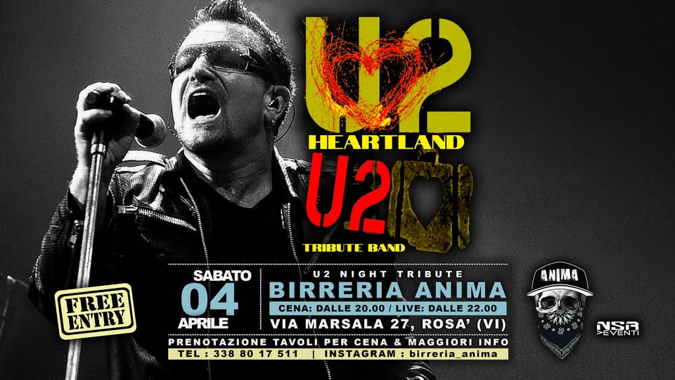 HEARTLAND – U2 Tribute @ANIMA(Cena + Live) Potrebbe essere un'immagine raffigurante il seguente testo "1- ₩이l화 W し HEARTLAND U2 TRIBU TRIBUTE TE BAND FREE ENTRY SABATO 04 APRILE U2 NIGHT TRIBUTE RIB BIRRERIA ANIMA CENA: DALLE 20.00 LIVE: DALLE 22.00 VIA MARSALA 27, ROSA' (VI) MAGGIORI INFO birreria_anima ANIMA PREN PRENOTAZIONE TAVOLI PER CENA TEL 338 80 17 511 INSTAGRAM 골습피 הדה EVENTI"