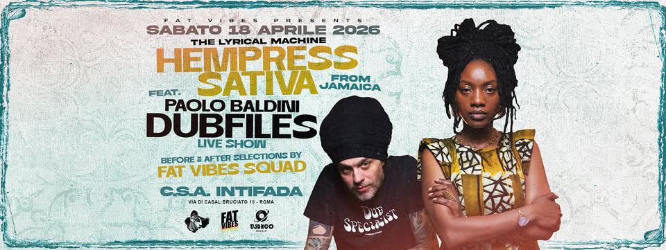 ★ HEMPRESS SATIVA feat PAOLO BALDINI DUBFILES ★ live a Roma Potrebbe essere un contenuto grafico raffigurante il seguente testo "SABATO 18 APRILE 2026 THE LYRICAL MACHINE HEMPRESS SATIVA JFROM FROM JAMAICA FEAT PAOLOBALDINI DUBFILES LIVE SHOI BEFORE AFTER SELECTIONS BY FAT VIBES VIBESSQUAD SQUAD CS.A. INTIFADA ADICABAL DICABALERUCIATO1G.R BRUCIATO1 GROR4 FOMA r DJANOO UE"